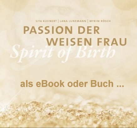 Passion der weisen Frau - Spirit of Birth Passion der weisen Frau - Spirit of Birth